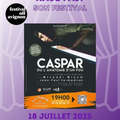 RAJE FAIT SON FESTIVAL JOUR #18 Jean-Paul Sermadiras pour CASPAR OU L’ANATOMIE D’UN FOU